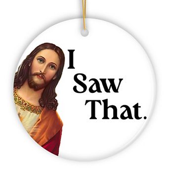 Jesus I Saw That Ornament, Whimsical Christmas Gift and Decor
