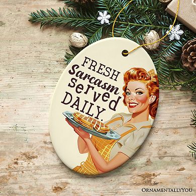 Fresh Sarcasm Served Daily Ceramic Ornament, Retro Sarcastic Sweetheart Gift and Decor