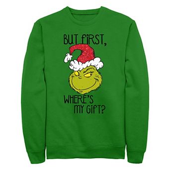 Men's Dr. Seuss Grinch But First Where's My Gift Fleece Sweatshirt