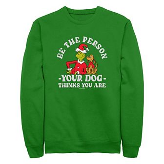 Men's Dr. Seuss Grinch Be The Person Your Dog Thinks You Are Fleece Sweatshirt