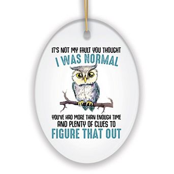 You Thought I was Normal Quirky Owl Ornament, Cute and Funny Christmas Gift