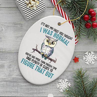 You Thought I was Normal Quirky Owl Ornament, Cute and Funny Christmas Gift