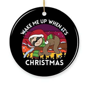 Wake Me Up When It's Christmas Sloth Ornament