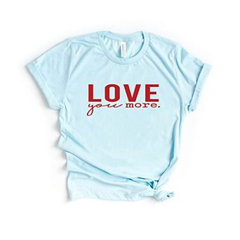 Love You More Short Sleeve Graphic Tee