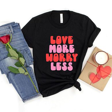 Love More Worry Less Bold Short Sleeve Graphic Tee