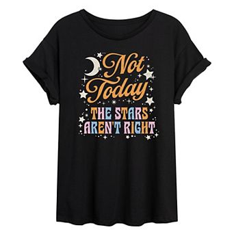 Juniors' Not Today The Stars Aren't Right Oversized Tee