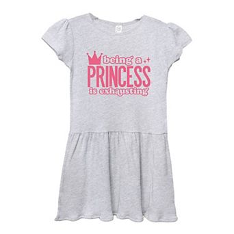 Being A Princess Is Exhausting Toddler Girl Dress