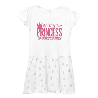 Being A Princess Is Exhausting Toddler Girl Dress