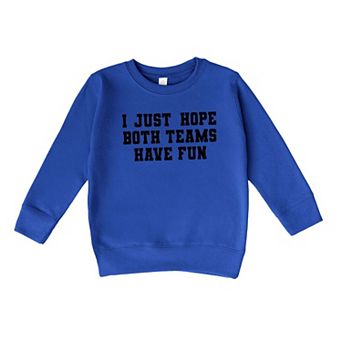 I Just Hope Both Teams Have Fun Toddler Graphic Sweatshirt