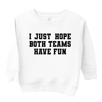 I Just Hope Both Teams Have Fun Toddler Graphic Sweatshirt