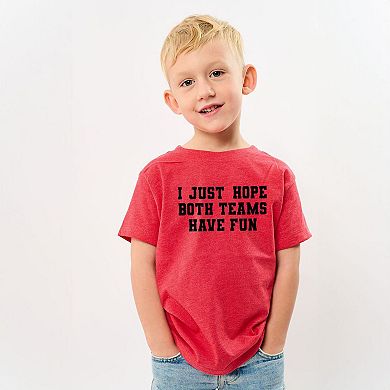 I Just Hope Both Teams Have Fun Toddler Short Sleeve Graphic Tee