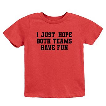I Just Hope Both Teams Have Fun Toddler Short Sleeve Graphic Tee