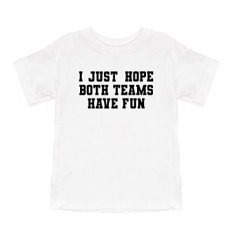 I Just Hope Both Teams Have Fun Toddler Short Sleeve Graphic Tee