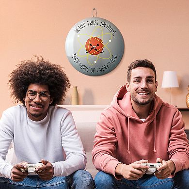 American Art Décor Never Trust An Atom Dome Metal Sign