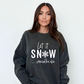 Simply Sage Market Let It Snow Somewhere Else Garment Dyed Sweatshirt