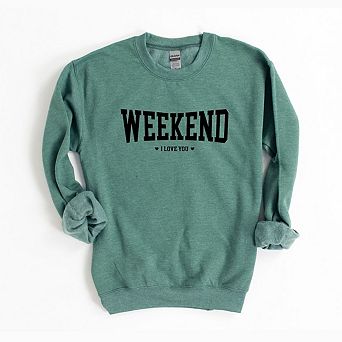 Weekend I Love You Heart Sweatshirt