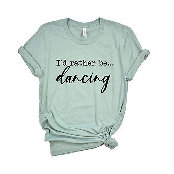 Simply Sage Market I'd Rather Be Dancing Short Sleeve Tee