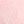 Pinks