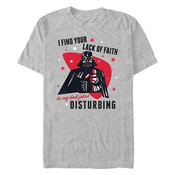 Men's Star Wars Darth Vader I Find Your Lack Of Faith In Dad Jokes Disturbing Graphic Tee