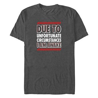 Big & Tall Due To Unfortunate Circumstances I Am Awake Graphic Tee