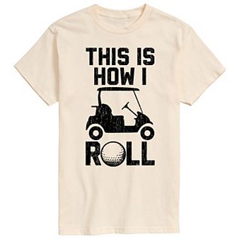 Big & Tall This Is How I Roll Golf Graphic Tee