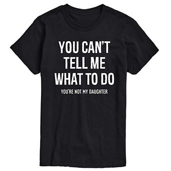 Big & Tall You Can't Tell Me What To Do Graphic Tee