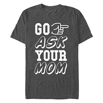 Men's Go Ask Your Mom Graphic Tee