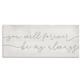 Stupell Home Decor You Will Forever Be My Always Canvas Wall Art