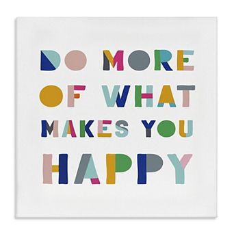 Stupell Home Decor Do More Of What Makes You Happy Canvas Wall Art