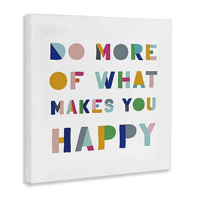 Stupell Home Decor Do More Of What Makes You Happy Canvas Wall Art