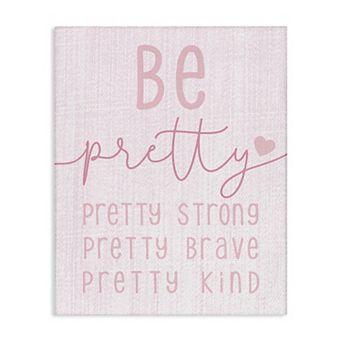 Stupell Home Decor Be Pretty Strong Brave Kind Motivational Canvas Wall Art