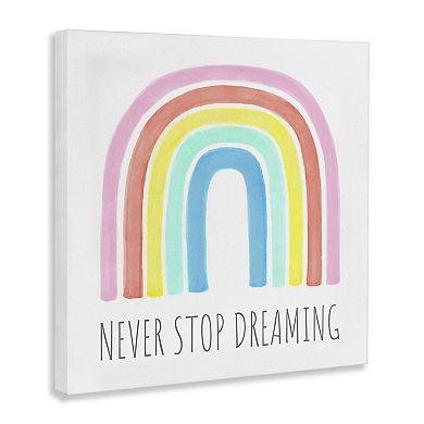 Stupell Home Decor Never Stop Dreaming Rainbow Canvas Wall Art