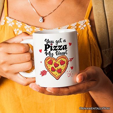 You Got A Pizza My Heart Mug, Pizza Lover Romantic Gift