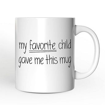My Favorite Child Gave Me This Mug, Playful Gift For Mom