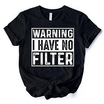 Warning I Have No Filter T-Shirt, Funny Sarcastic Black Tee for Confident Women