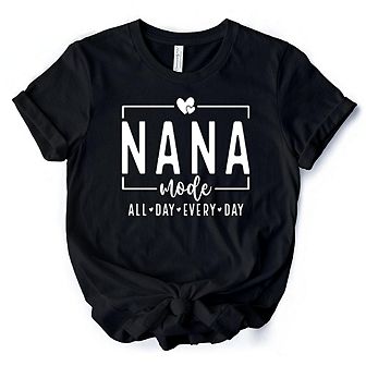 Nana Mode T-Shirt, All Day Every Day White and Black Tee Gift for Grandma