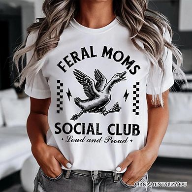Feral Moms Social Club Goose T-Shirt, Funny Black and White Tee for Loud and Proud Moms