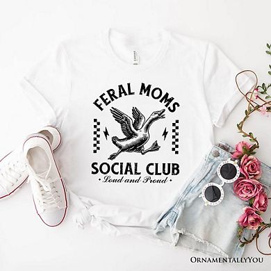 Feral Moms Social Club Goose T-Shirt, Funny Black and White Tee for Loud and Proud Moms