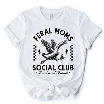 Feral Moms Social Club Goose T-Shirt, Funny Black and White Tee for Loud and Proud Moms