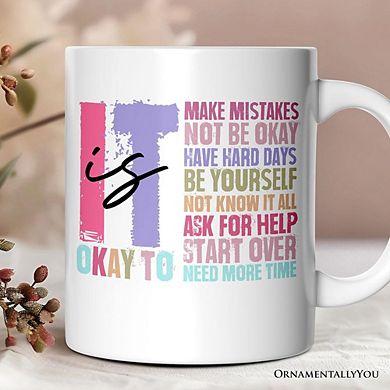 It's Okay To Mental Health Mug, Inspirational Self-Care Gift
