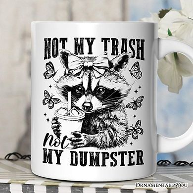 Not My Trash Not My Dumpster Mug, Funny Coquette Raccoon Gift