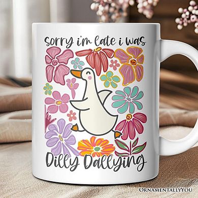 Sorry I'm Late I Was Dilly Dallying Mug, Funny Goose and Flowers Gift
