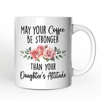May Your Coffee Be Stronger Than your Daughter's Attitude Mug, Funny Mom Gift
