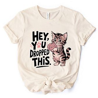 Hey You Dropped This T-Shirt, Funny White and Natural Cat Meme Tee