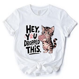 Hey You Dropped This T-Shirt, Funny White and Natural Cat Meme Tee