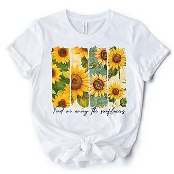 Find Me Among the Sunflowers T-Shirt, Floral Tee for Trendy Women