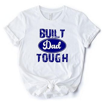Built Dad Tough T-Shirt, White Tee for Strong Fathers