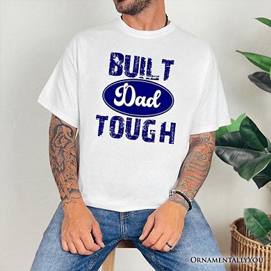 Built Dad Tough T-Shirt, White Tee for Strong Fathers