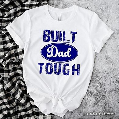 Built Dad Tough T-Shirt, White Tee for Strong Fathers