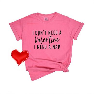 I Don't Need A Valentine Garment Dyed Tees